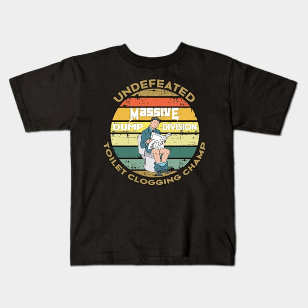 Undefeated Massive Dump Division Toilet Clogging Champ Kids T-Shirt by NoBreathJustArt